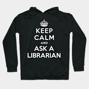 KEEP CALM AND ASK A LIBRARIAN Hoodie